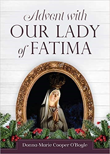 Advent with Our Lady of Fatima -  Donna-Marie Cooper O'Boyle