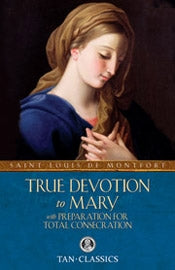 True Devotion to Mary - with Total Consecration - St. Louis De Montfort