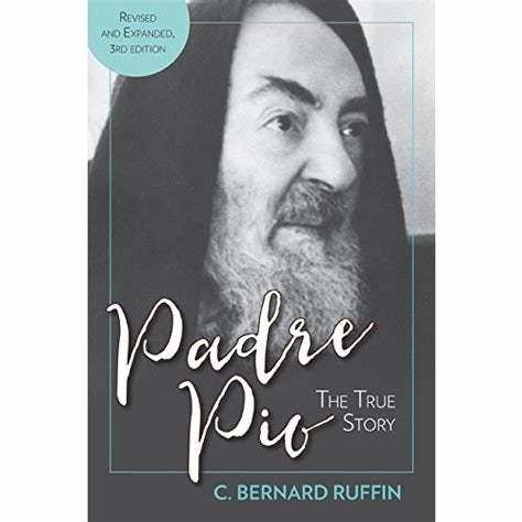 Padre Pio: The True Story - C. Bernard Ruffin