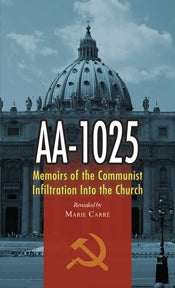 AA-1025: The Memoirs of a Communist's Infiltration in to the Church -  Marie Carre