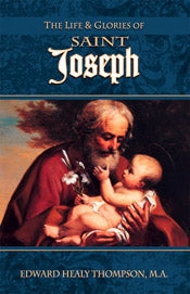 The Life and Glories of St. Joseph - Fr. Edward Thompson