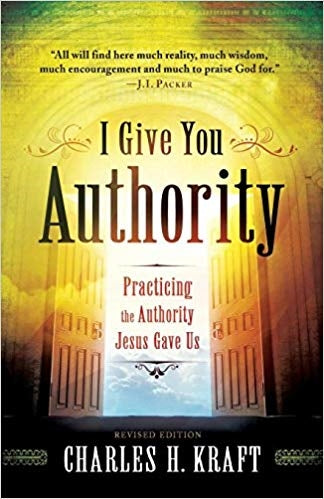 I Give You Authority -  Practicing the Authority God Gave Us -  Charles H. Kraft