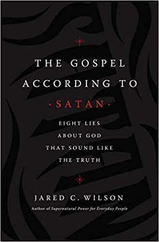The Gospel According to Satan - Jared C. Wilson