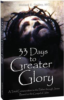 33 Days to Greater Glory:  A Total Consecration to God the Father Through Jesus - Fr. Michael Gaitley