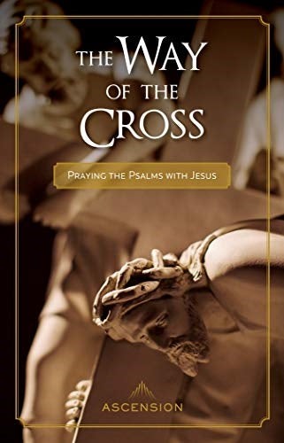 The Way of the Cross - Praying the Psalms with Jesus - Fr. Mark Toups