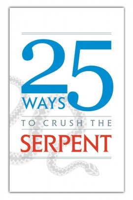 25 Ways to Crush the Serpent - Compiled from writings of Dom Scupoli, Fr. Bellarmine,  St. Alphonsus Liguori