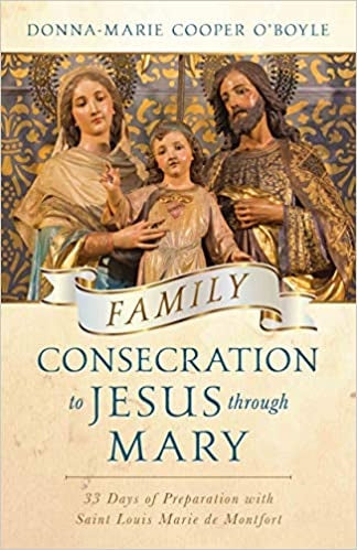 Family Consecration to Jesus Through Mary - Donna Marie Cooper O'Boyle