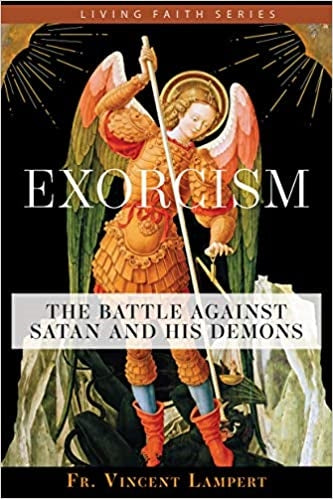 Exorcism: Battle Against Satan and His Demons  - Fr. Vincent P. Lampert