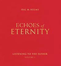 FREE SHIPPING!  Echoes of Eternity  - Listening to the Father  - Volume 1 - Hal M . Helms