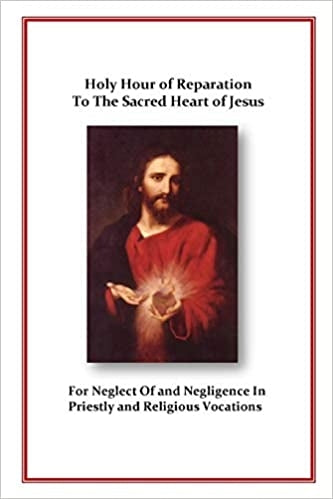Holy Hour of Reparation to the Sacred Heart of Jesus - Roman Catholic Church