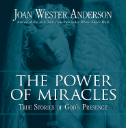 The Power of Miracles - Joan Wester Anderson