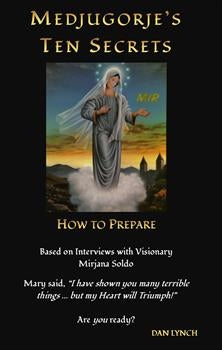 Medjugorje's Ten Secrets: How To Prepare (Revised and Updated) - Dan Lynch