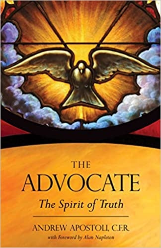 The Advocate: The Spirit of Truth - Rev. Fr. Andrew Apostoli, CFR