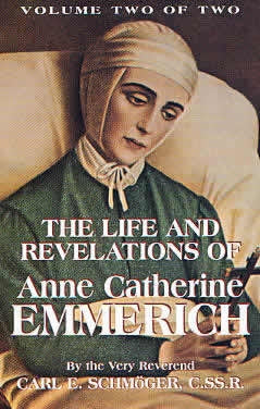 The Life and Revelations of Anne Catherine Emmerich - Fr. Carl E. Schmoger