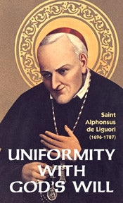 Uniformity with God's Will - St. Alponsus Liguori