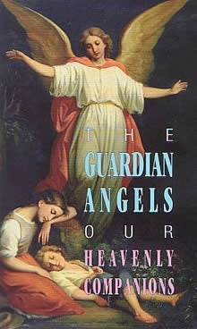 The Guardian Angels - Our Heavenly Companions