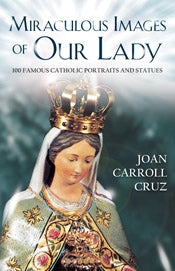 Miraculous Images of Our Lady - Joan Carroll Cruz