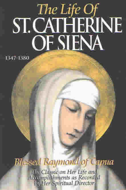 The Life of Catherine of Siena - Blessed Raymond of Capua