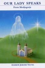 Our Lady Speaks from Medjugorje - Andrew Jerome Yeung