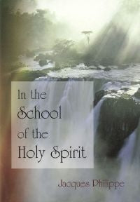 In the School of the Holy Spirit  - Fr. Jacques Phillippe