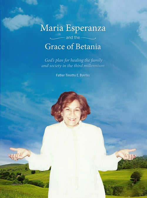 Maria Esperanza and the Grace of Betania - Fr. Tim Byerley