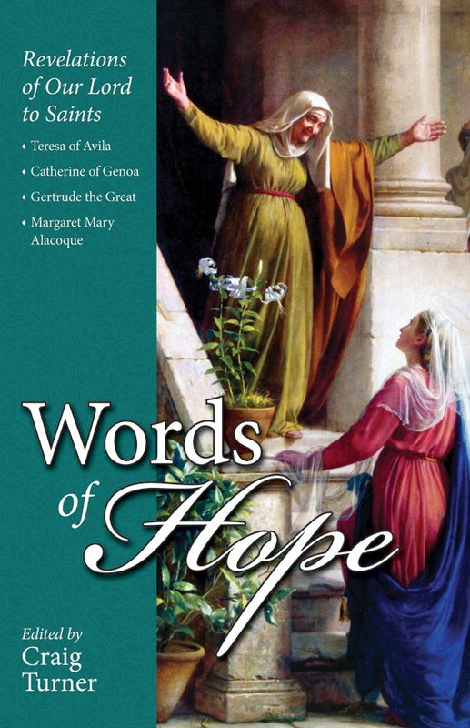 Words of Hope: Revelations of Our Lord to Saints Teresa of Avila, Catherine of Genoa, Gertrude the Great and Margaret Mary Alacoque