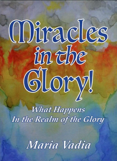MIRACLES IN THE GLORY!  MARIA VADIA
