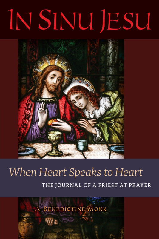 In Sinu Jesu: When Heart Speaks to Heart - The Journal of a Priest At Prayer - A Benedictine Monk
