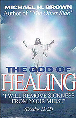 2/$20 SPECIAL!  The God of Healing  - Michael H. Brown