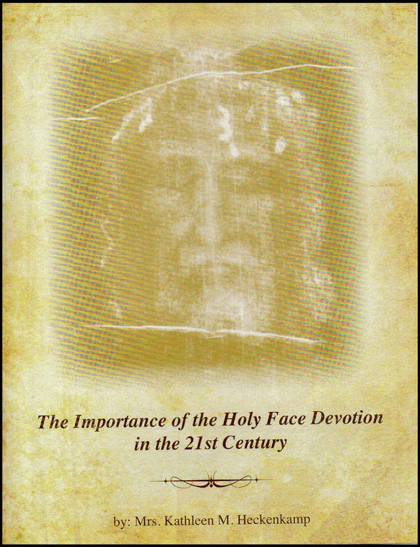 The Importance of the Holy Face Devotion in the 21st Century - Mrs. Kathleen M. Heckenkamp