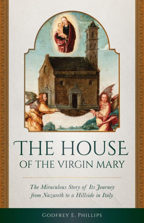 The House of the Virgin Mary - Godfrey E. Phillips