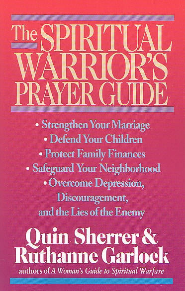 The Spiritual Warrior's Prayer Guide - Quin Sherrer and Ruthanne Garlock