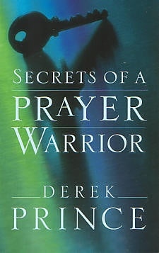 Secrets of A Prayer Warrior - Derek Prince