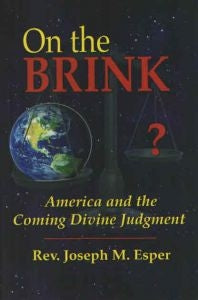 On the Brink, America and the Coming Divine Judgment - Fr. Joseph M. Esper