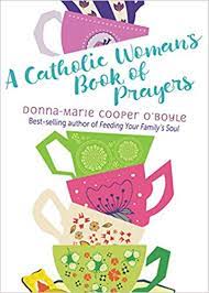 A Catholic Woman's Book of Prayers - Donna Marie O'Boyle