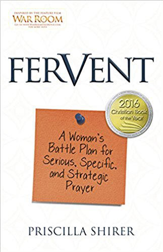Fervent: A Woman's Battle Plan to Serious, Specific and Strategic Prayer - Priscilla Shirer