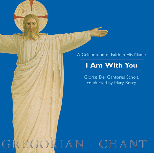 I Am With You - Gregorian Chant CD - Gloriæ Dei Cantores Choir