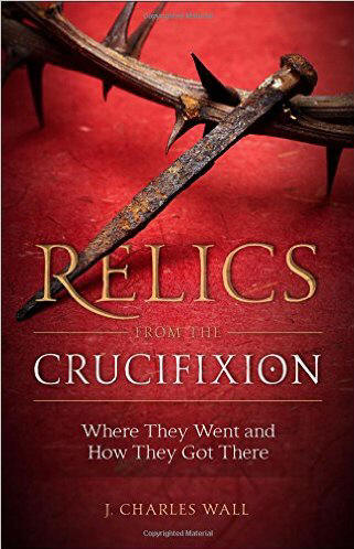 Relics from the Crucifixion - Charles Wall