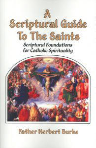 A Scriptural Guide to the Saints -  Fr. Herbert Burke